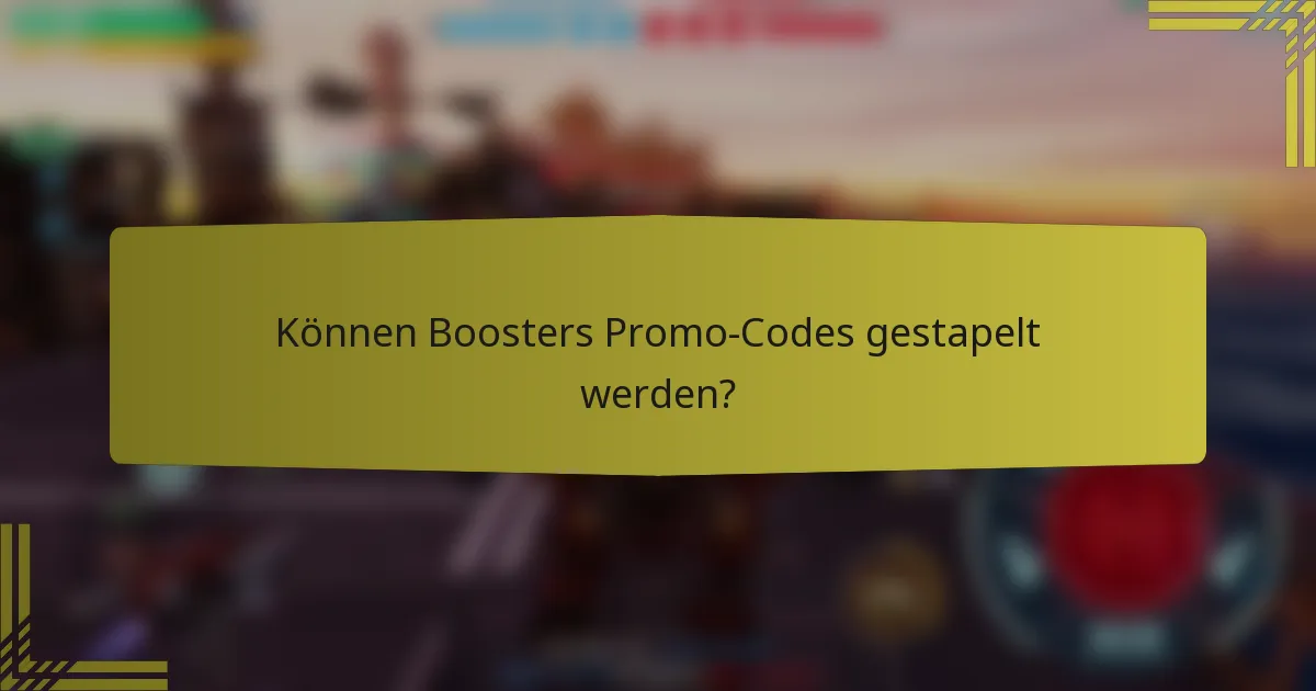 Können Boosters Promo-Codes gestapelt werden?