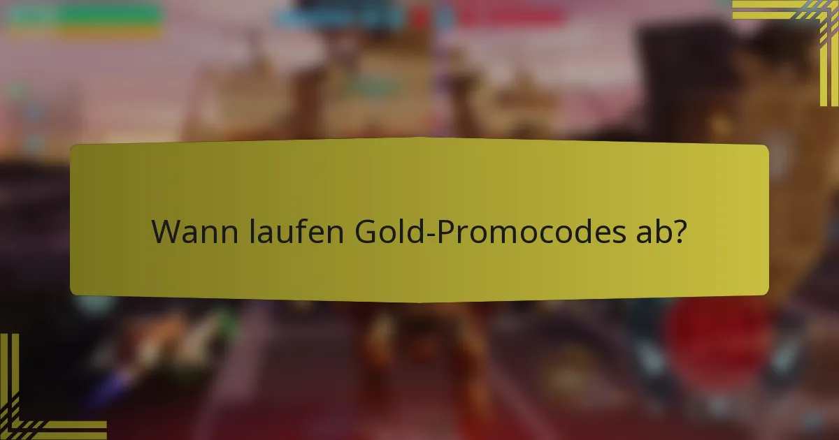 Wann laufen Gold-Promocodes ab?