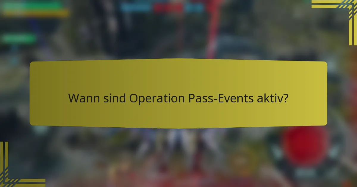 Wann sind Operation Pass-Events aktiv?