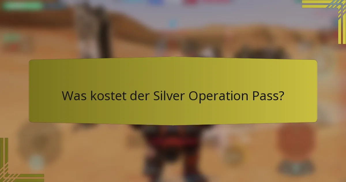 Was kostet der Silver Operation Pass?