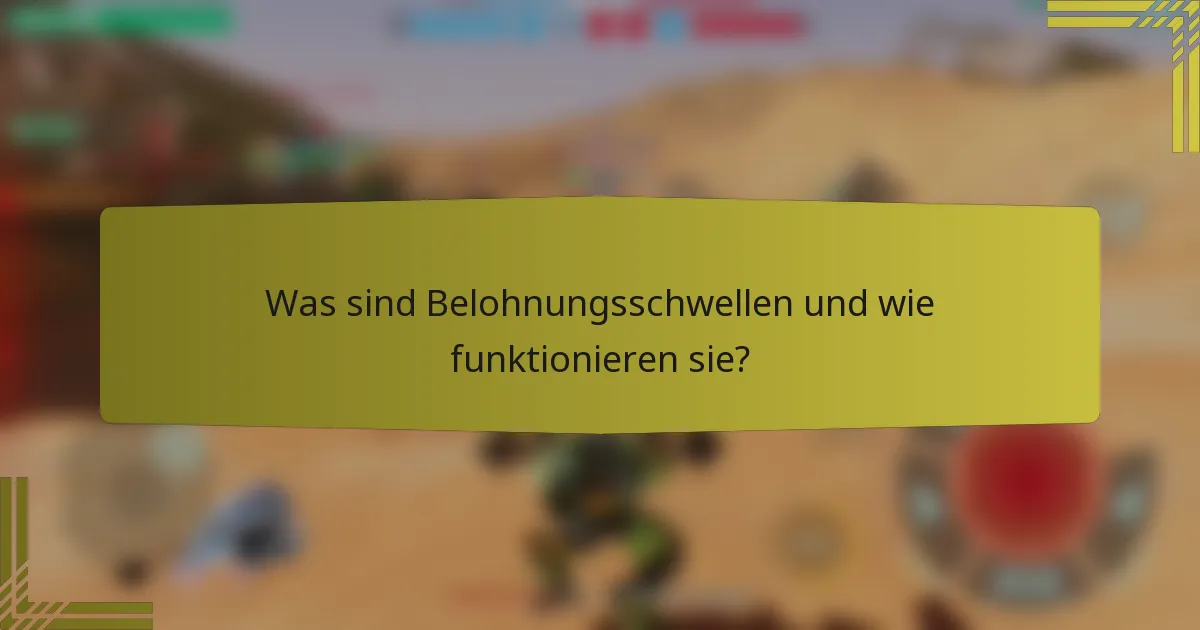 Was sind Belohnungsschwellen und wie funktionieren sie?