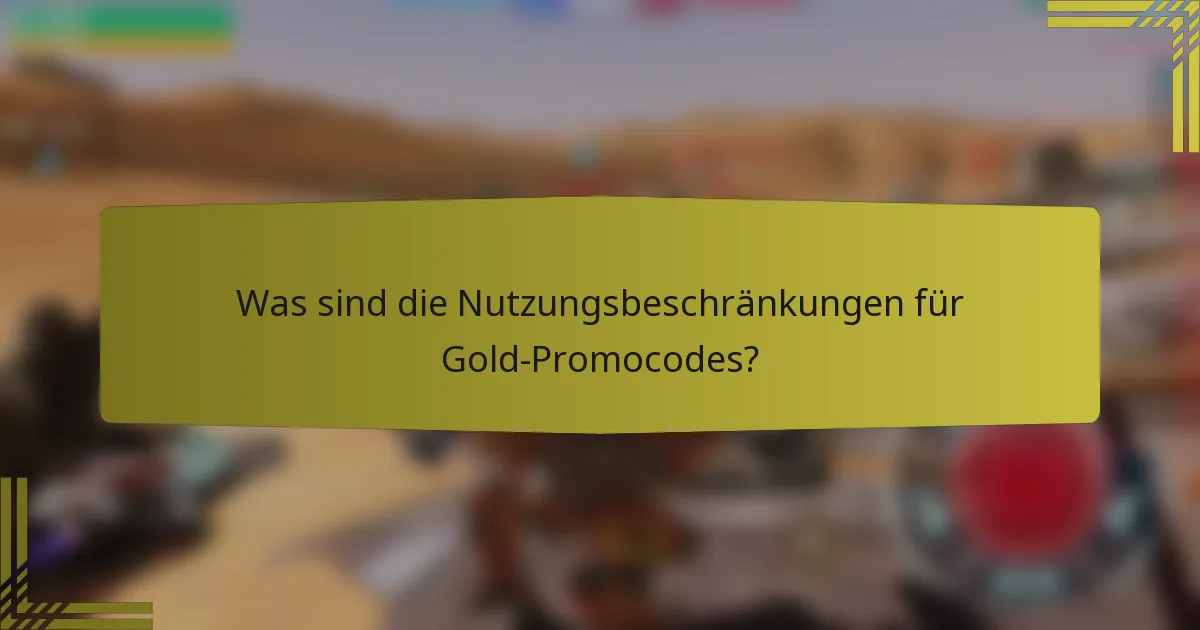 Was sind die Nutzungsbeschränkungen für Gold-Promocodes?
