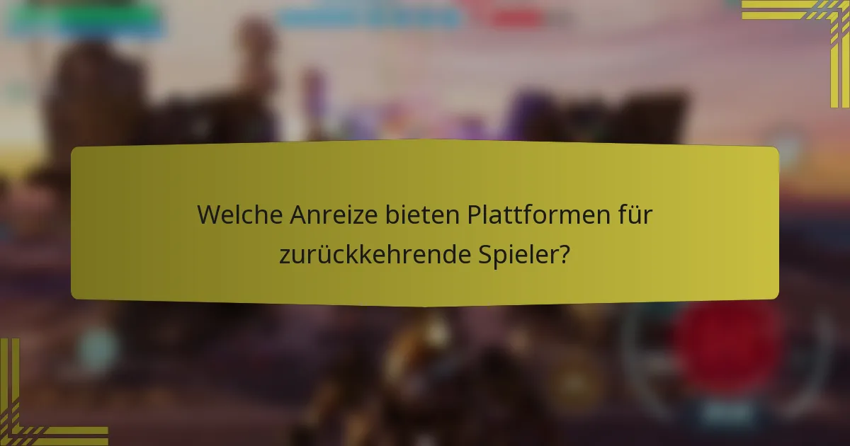 Welche Anreize bieten Plattformen für zurückkehrende Spieler?