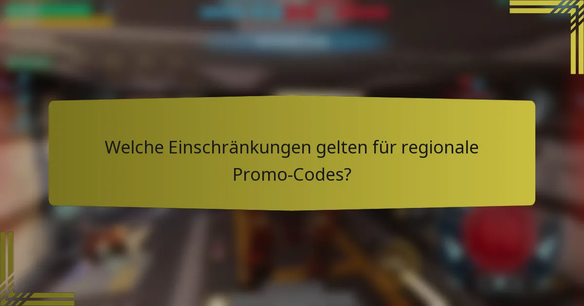 Welche Einschränkungen gelten für regionale Promo-Codes?