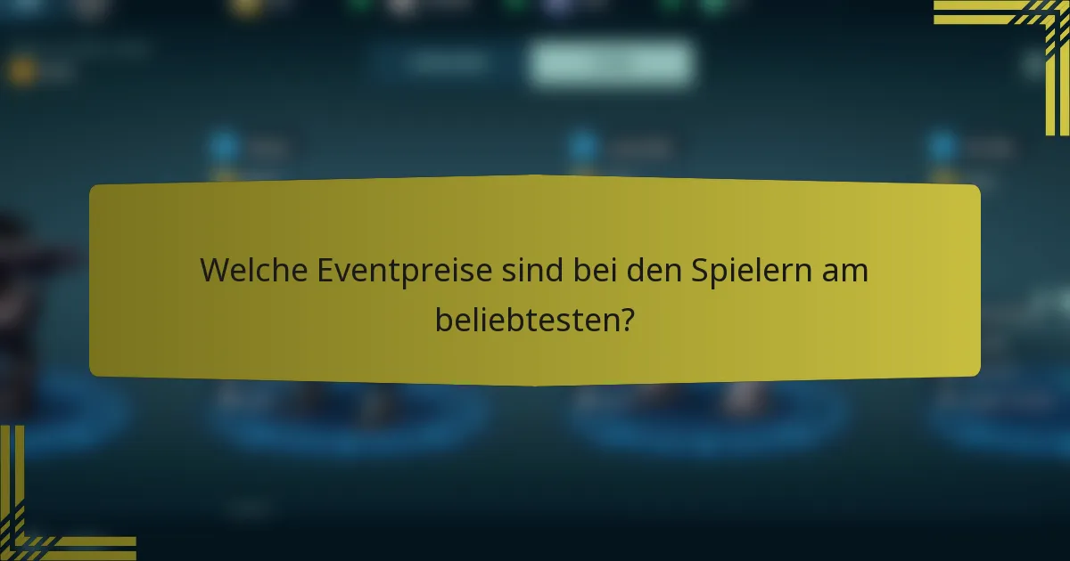 Welche Eventpreise sind bei den Spielern am beliebtesten?
