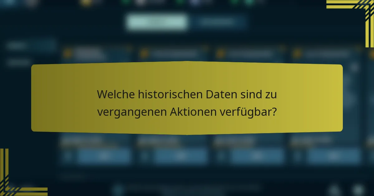 Welche historischen Daten sind zu vergangenen Aktionen verfügbar?