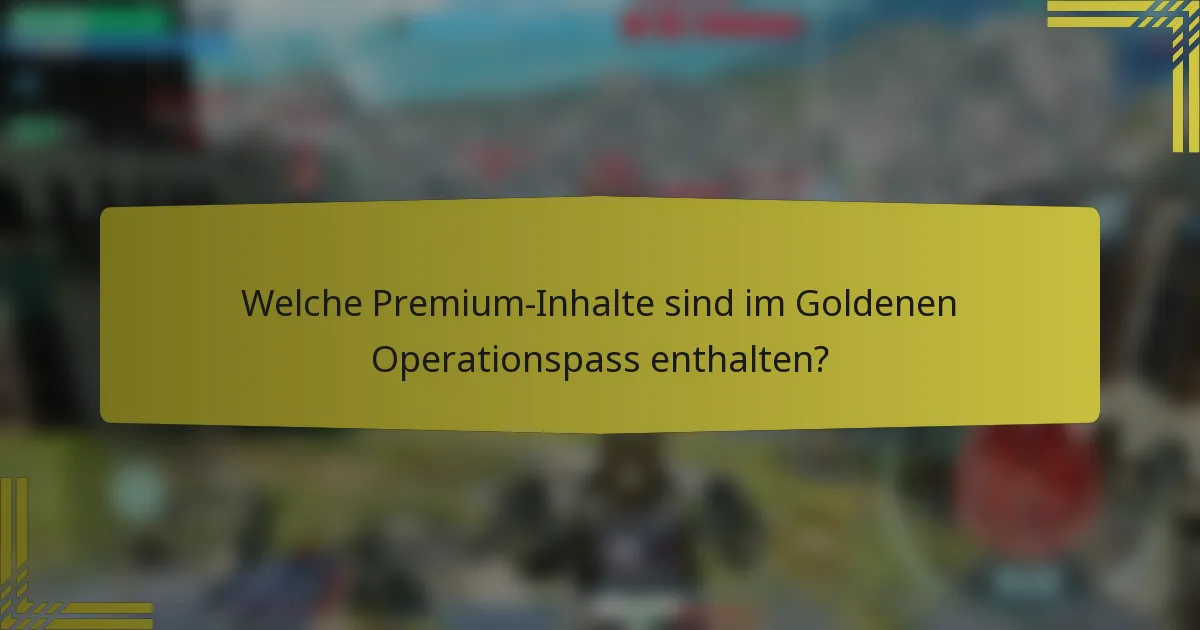 Welche Premium-Inhalte sind im Goldenen Operationspass enthalten?