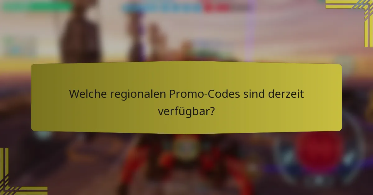 Welche regionalen Promo-Codes sind derzeit verfügbar?