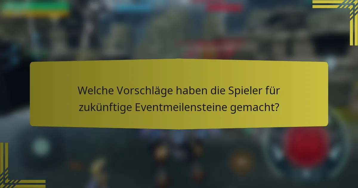 Welche Vorschläge haben die Spieler für zukünftige Eventmeilensteine gemacht?
