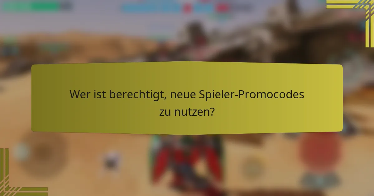 Wer ist berechtigt, neue Spieler-Promocodes zu nutzen?