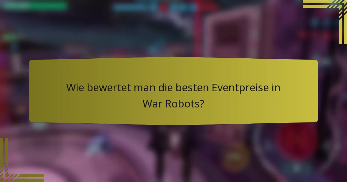 Wie bewertet man die besten Eventpreise in War Robots?