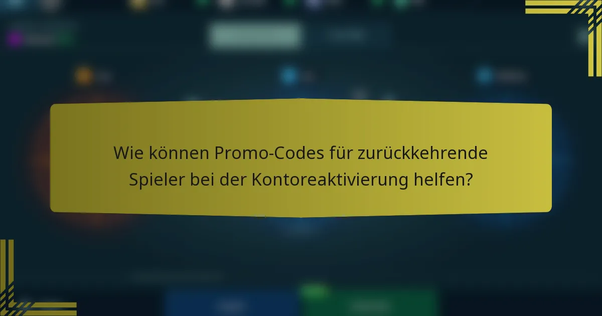 Wie können Promo-Codes für zurückkehrende Spieler bei der Kontoreaktivierung helfen?
