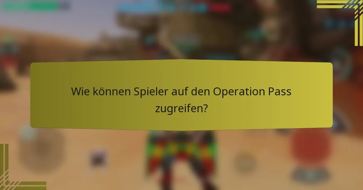 Wie können Spieler auf den Operation Pass zugreifen?