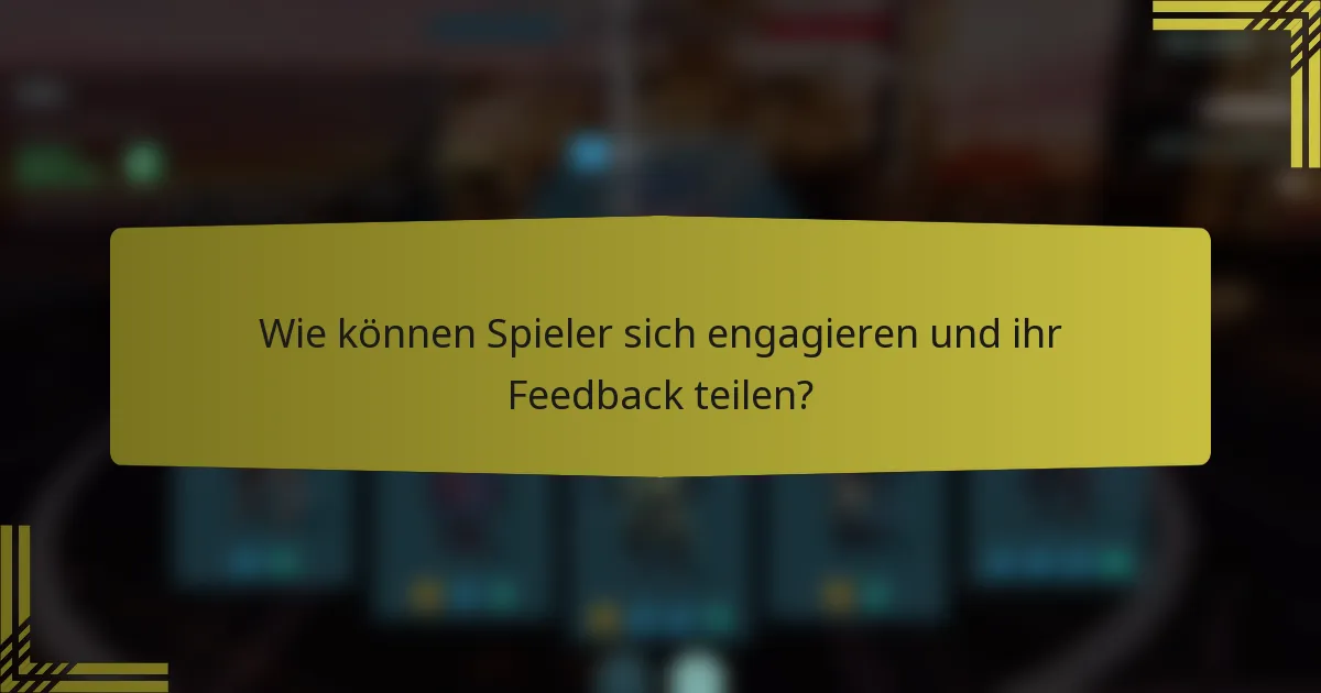 Wie können Spieler sich engagieren und ihr Feedback teilen?