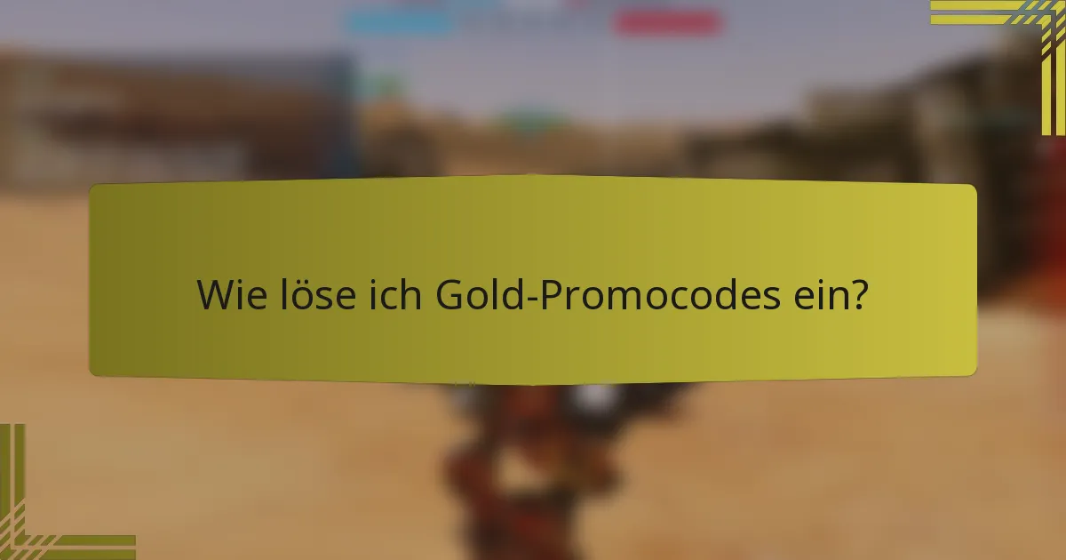 Wie löse ich Gold-Promocodes ein?