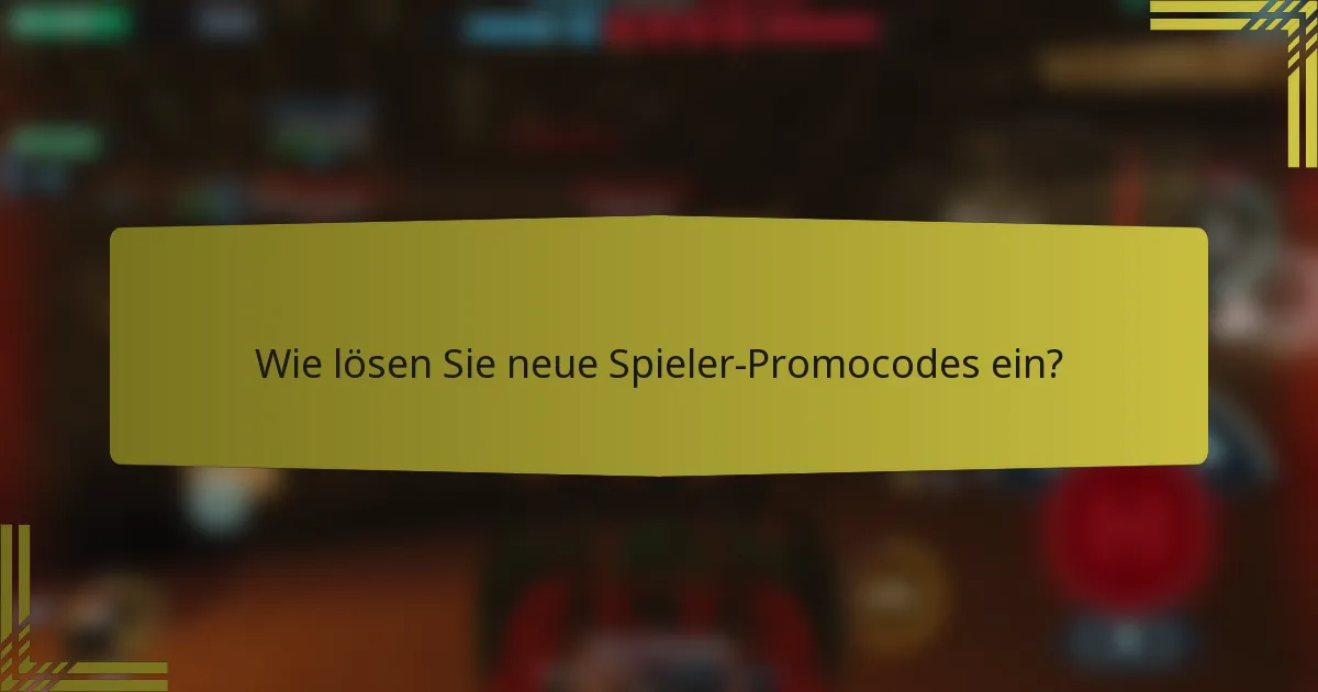 Wie lösen Sie neue Spieler-Promocodes ein?