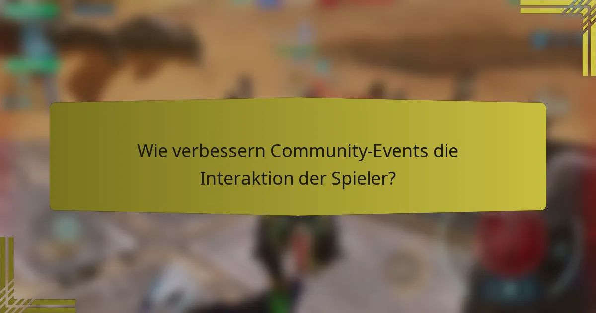 Wie verbessern Community-Events die Interaktion der Spieler?