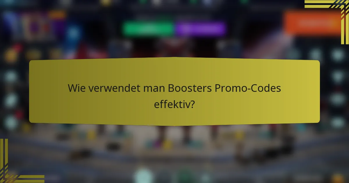 Wie verwendet man Boosters Promo-Codes effektiv?