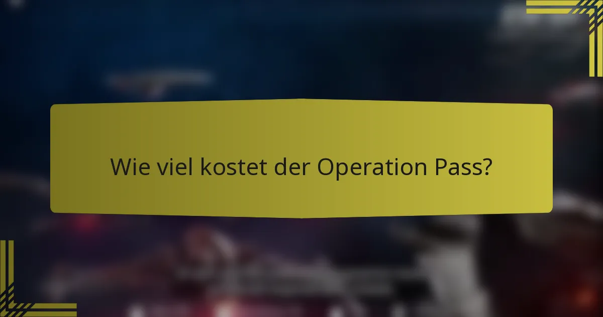 Wie viel kostet der Operation Pass?