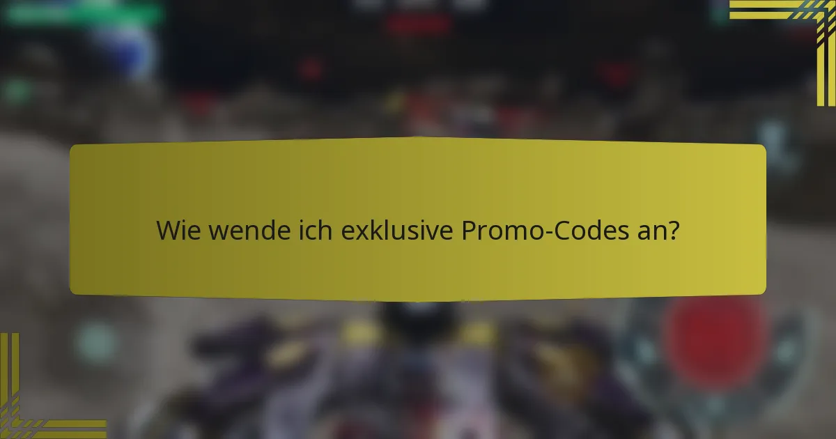 Wie wende ich exklusive Promo-Codes an?