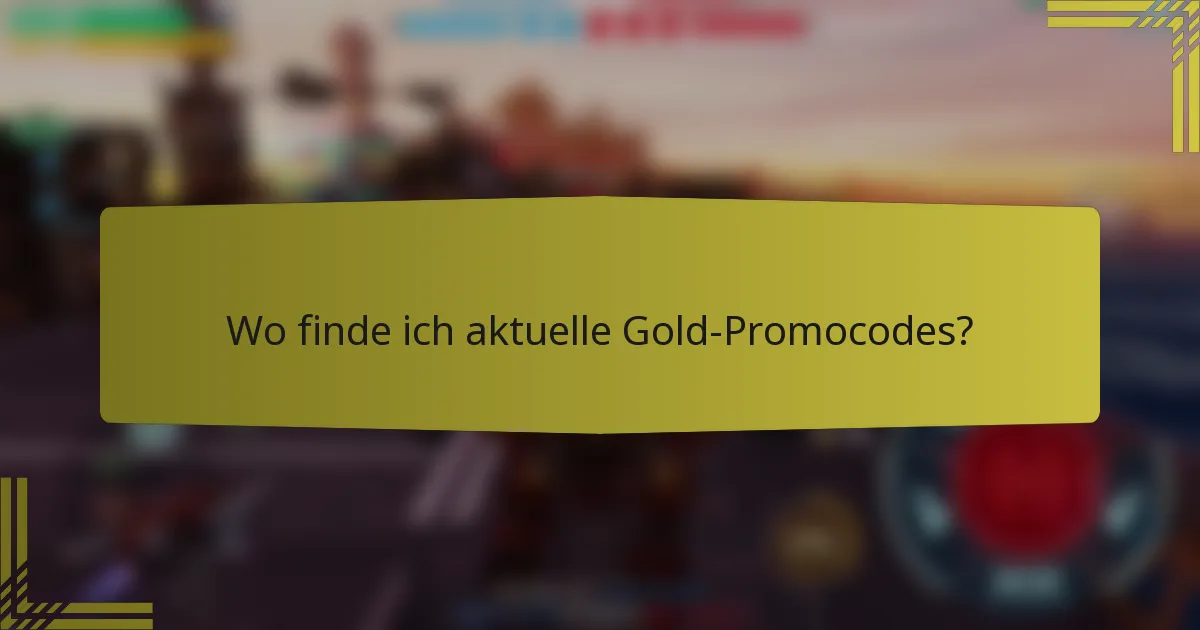 Wo finde ich aktuelle Gold-Promocodes?